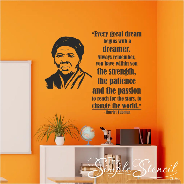 A popular Harriet Tubman Quote about dreamers and having the patience, strength and passion to reach for the stars to change the world. Displayed on a classroom wall next to a silhouette profile picture of Harriet Tubman herself to inspire your students in history classrooms, during black history or women&