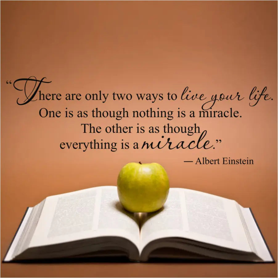 The full quote reads: "There are only two ways to live your life. One is as though nothing is a miracle. The other is as though everything is a miracle" by Albert Einstein - Inspiring Quote turned into creative wall decal display by The Simple Stencil. 