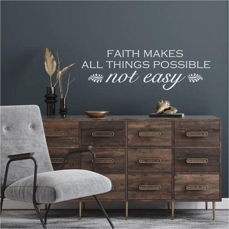 Faith Makes All Things Possible Not Easy Wall Quote