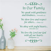 In Our Family Bible Verse Wall Decal - An adorable well designed vinyl wall decal that utilizes bible verses to express their family rules of kindness, respect, joyful hearts and love for the Lord. 