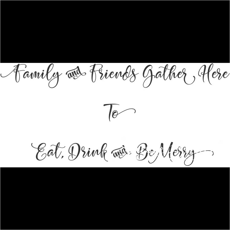 Family And Friends Gather Here To Eat Drink And Be Merry | Wall Decal Stencil