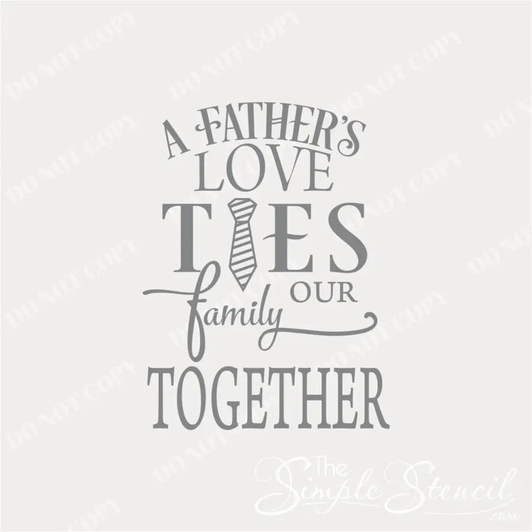 Close-up image of the wall decal featuring the quote "A father's love ties our family together" in a decorative font and graphics. By TheSimpleStencil.com