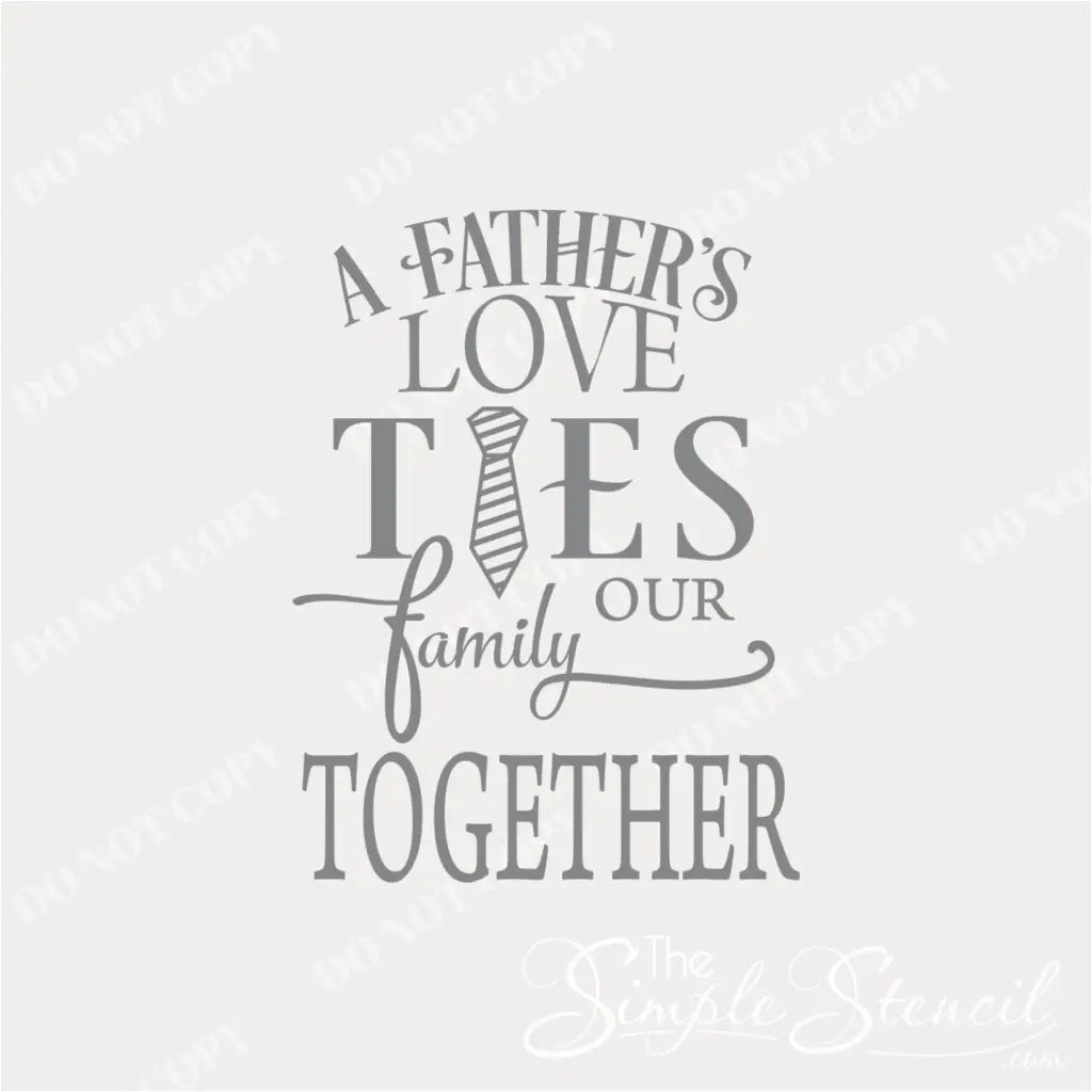 Close-up image of the wall decal featuring the quote "A father's love ties our family together" in a decorative font and graphics. By TheSimpleStencil.com