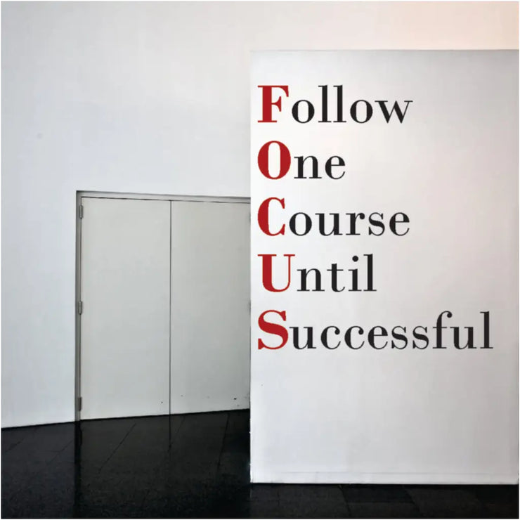 Focus - Follow One Course Until Successful Wall Decal