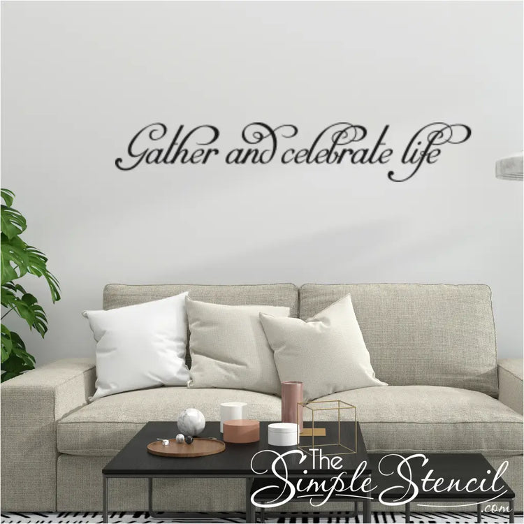 Premium quality vinyl "Gather and Celebrate Life" wall decal displayed on family room wall
