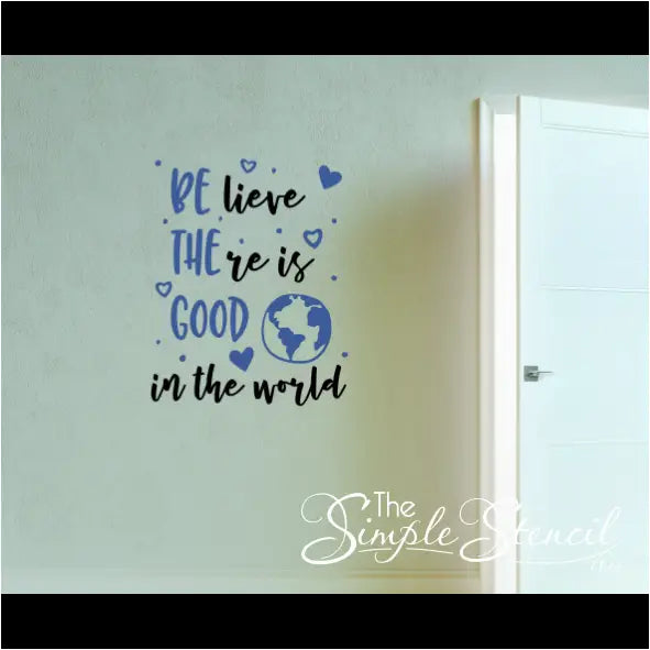 Be The Good - Believe There Is In World Decal