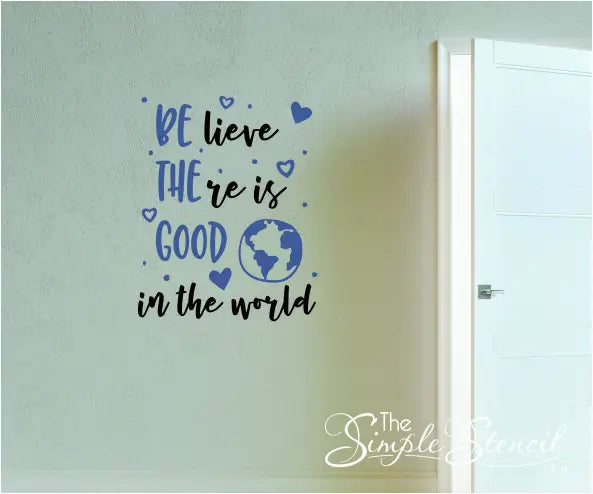 Be The Good - Believe There Is In World Decal