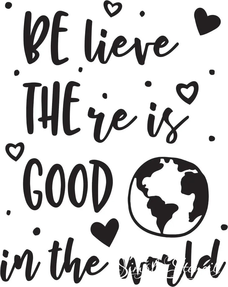 Be The Good - Believe There Is In World Decal