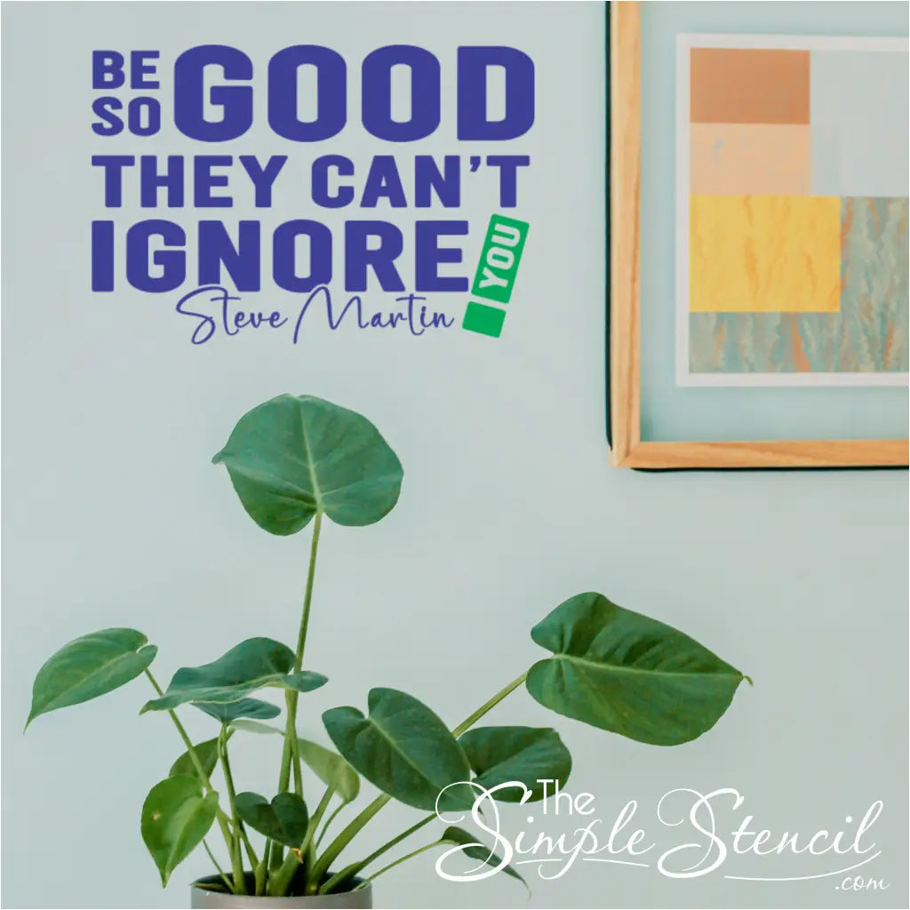 Be So Good They Can't Ignore You! Wall Decal - Thumbnail 2
