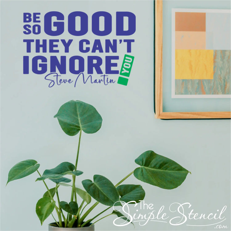 "Be so good they can't ignore you!" wall decal in a high school classroom.