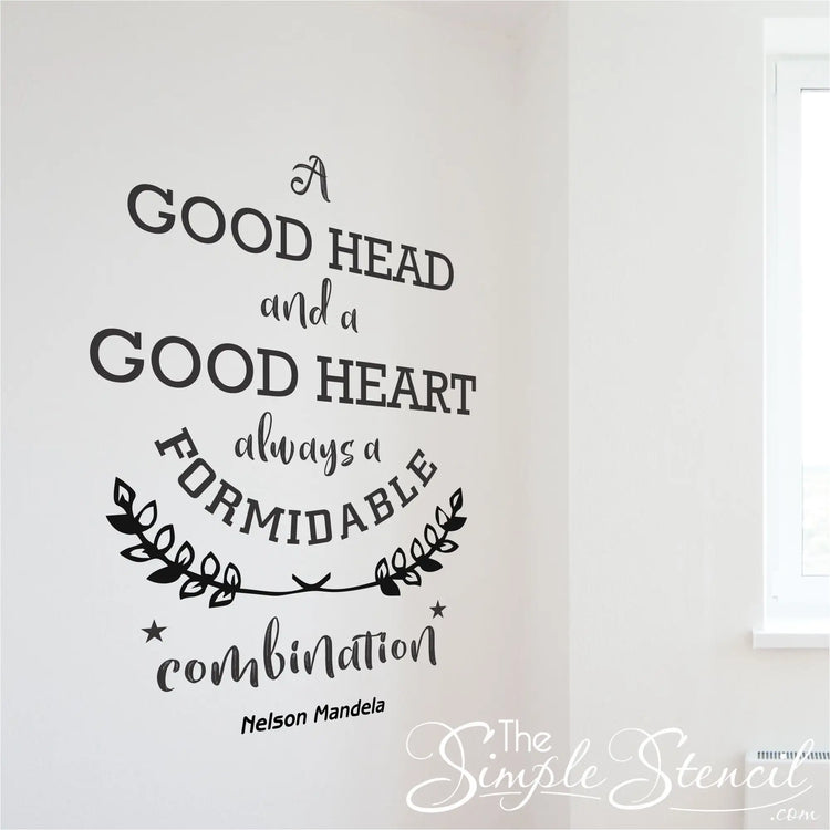 A good head and a good heart always a formidable combination. Nelson Mandela Vinyl Wall decal for an inspirational display in a classroom or office environment.