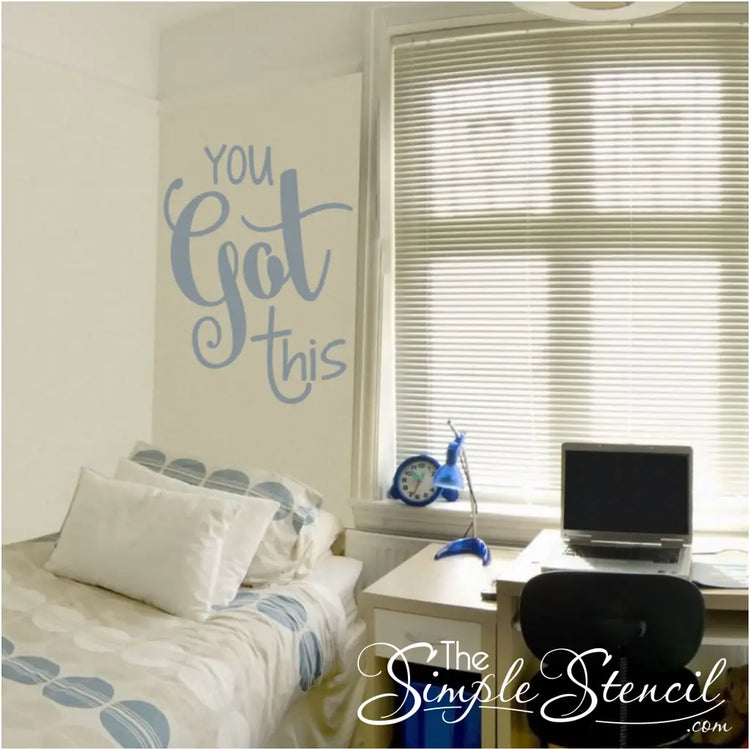 You Got This - Large wall decal displayed in a teenagers room to give them encouragement on the bad days.
