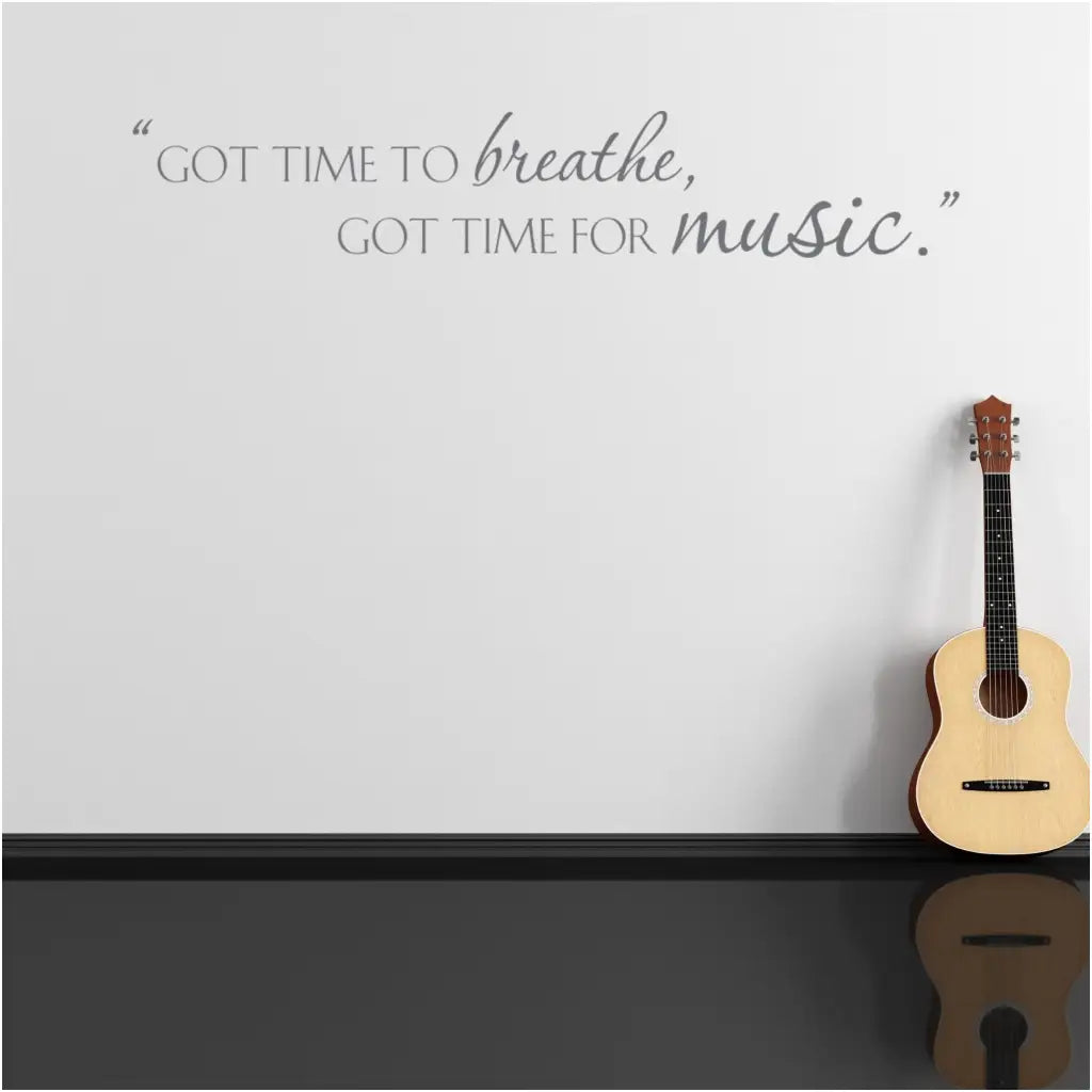 Beautiful wall decal inspired by Andy Griffith show reads: Got time to breathe, got time for music. 