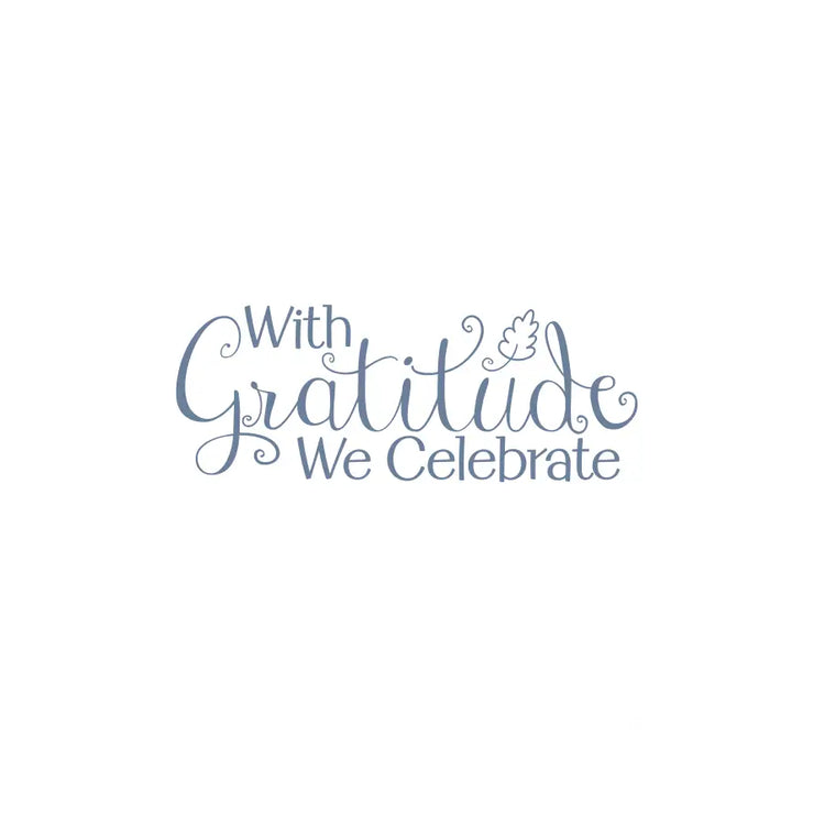 Cultivate a warm and welcoming atmosphere with our exquisite "With Gratitude We Celebrate" vinyl wall decal.