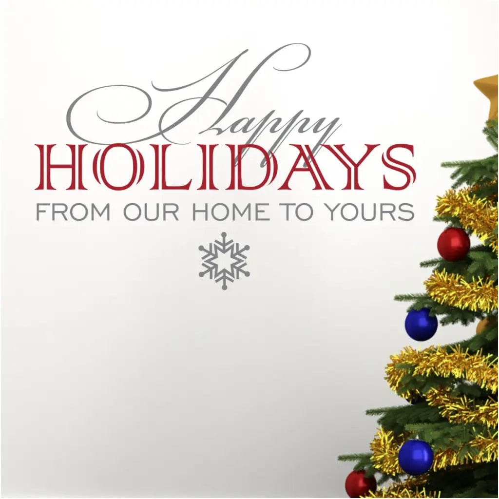 Happy Holidays From Our Home To Yours Wall Decal