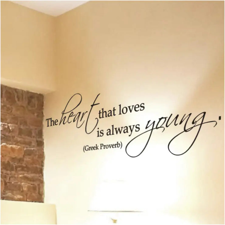 The heart that loves is always young. Greek Proverb wall decal by The Simple Stencil