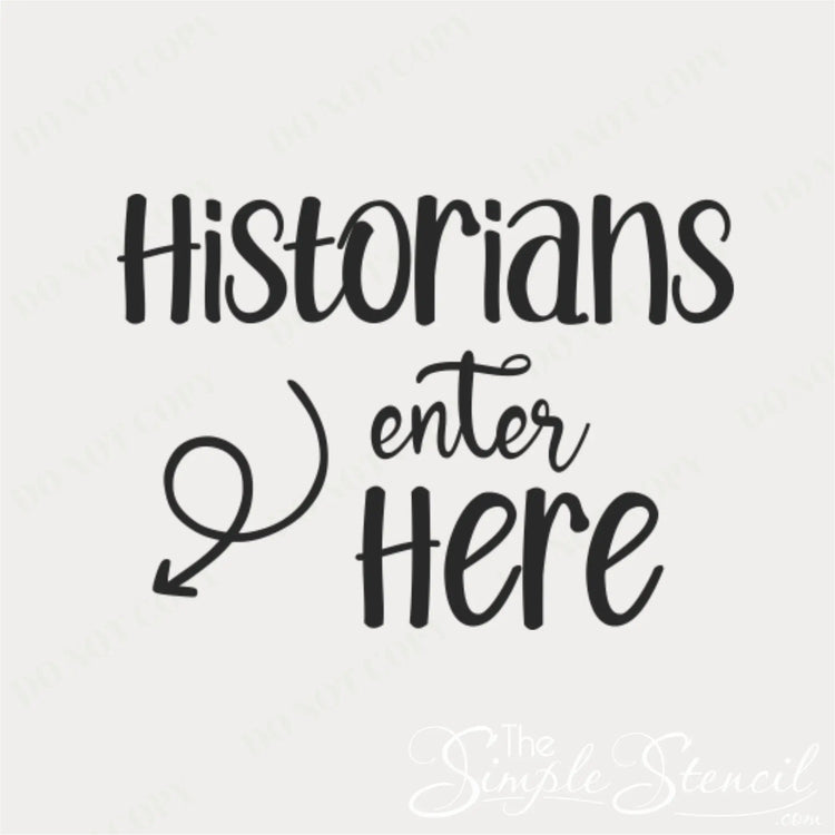 Historians enter here wall and door decal design that reads Historians enter here with a swirly arrow pointing to door/entrance
