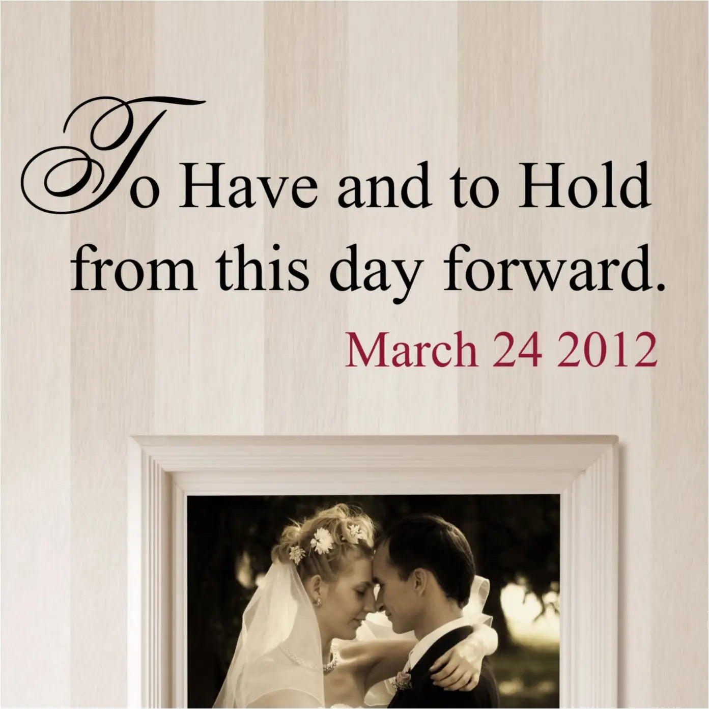 To have and to hold wall or window decal for weddings and wedding photo wall display that includes custom wedding date of your choice. The Simple Stencil 