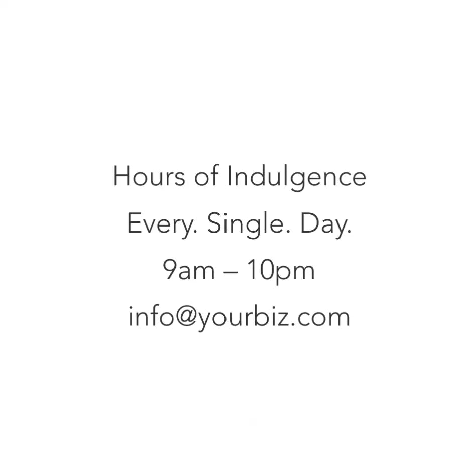 Hours of Indulgence: Every. Single. Day. - Custom Vinyl Window Decal | Open Hours Sign