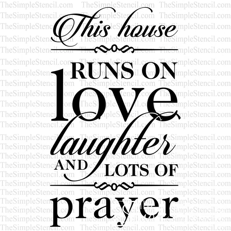 An isolated e-commerce product preview on a clean white background. The complex 'This house RUNS ON love laughter AND LOTS OF prayer' typographic design is centered, protected by a repeating, low-opacity background watermark pattern of 'TheSimpleStencil.com' to ensure copyright security.
