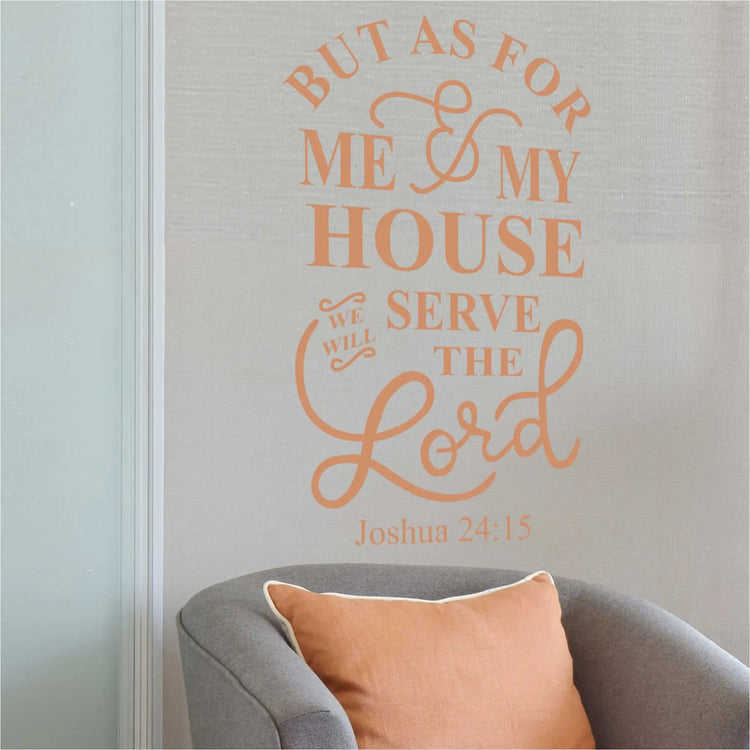 But as for me and my house we will serve the Lord. Joshua 24:15 Bible Verse Christian Wall Decal display idea for Christian Home or Church Decor