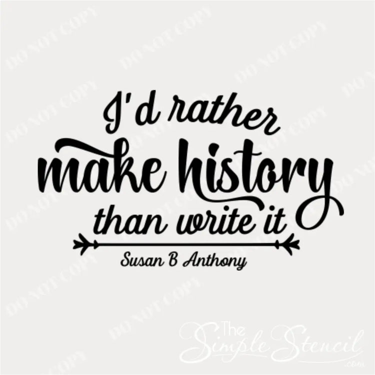 Vinyl wall decal with the Susan B. Anthony quote for womans history month.