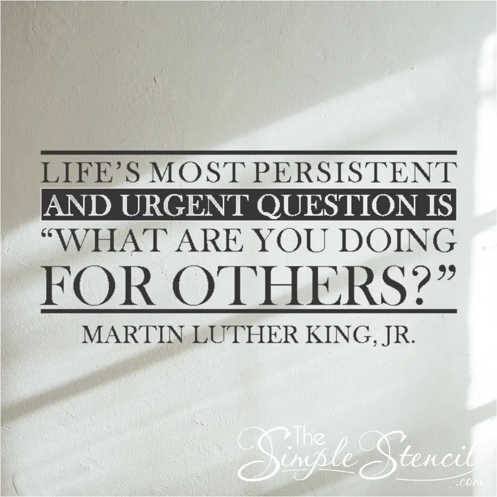 Inspirational quote by mlk jr about life's most persistent question... what are you doing for others. This wall decal display is perfect for office or classroom walls
