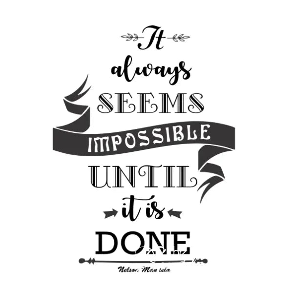 It always seems impossible until it is done. Nelson Mandela \ Wall quote decal by The Simple Stencil to inspire you and decorate your walls in the office or classrooms. 