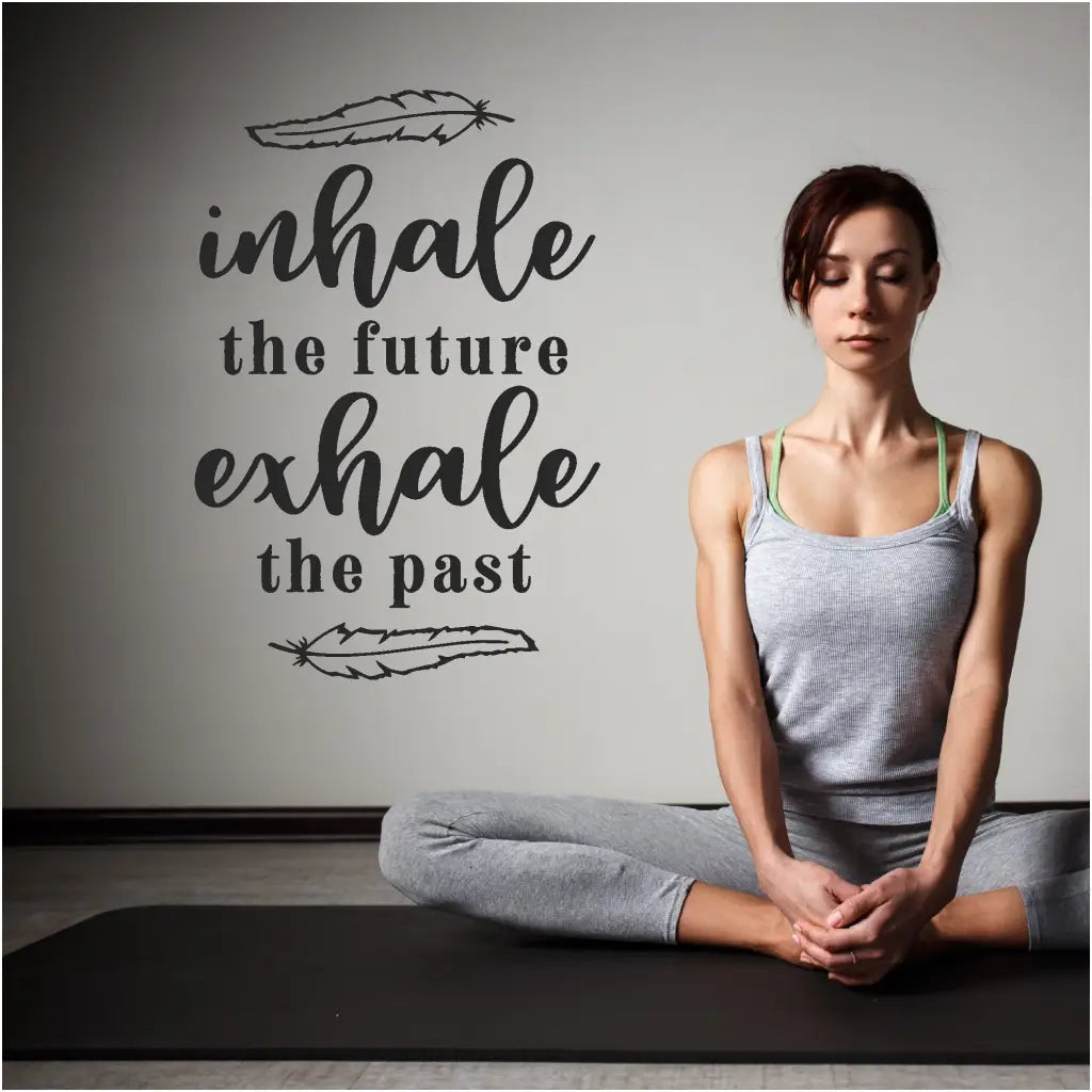 Inhale The Future Exhale Past Wall Art Decal