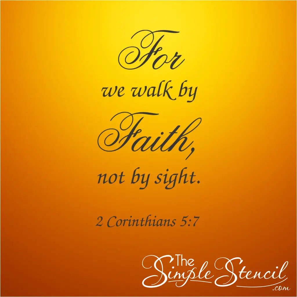 "We Walk by Faith, Not by Sight" (2 Corinthians 5:7) Vinyl Decal for Churches. A beautiful and inspiring Bible verse decal in a lovely font to uplift your congregation.