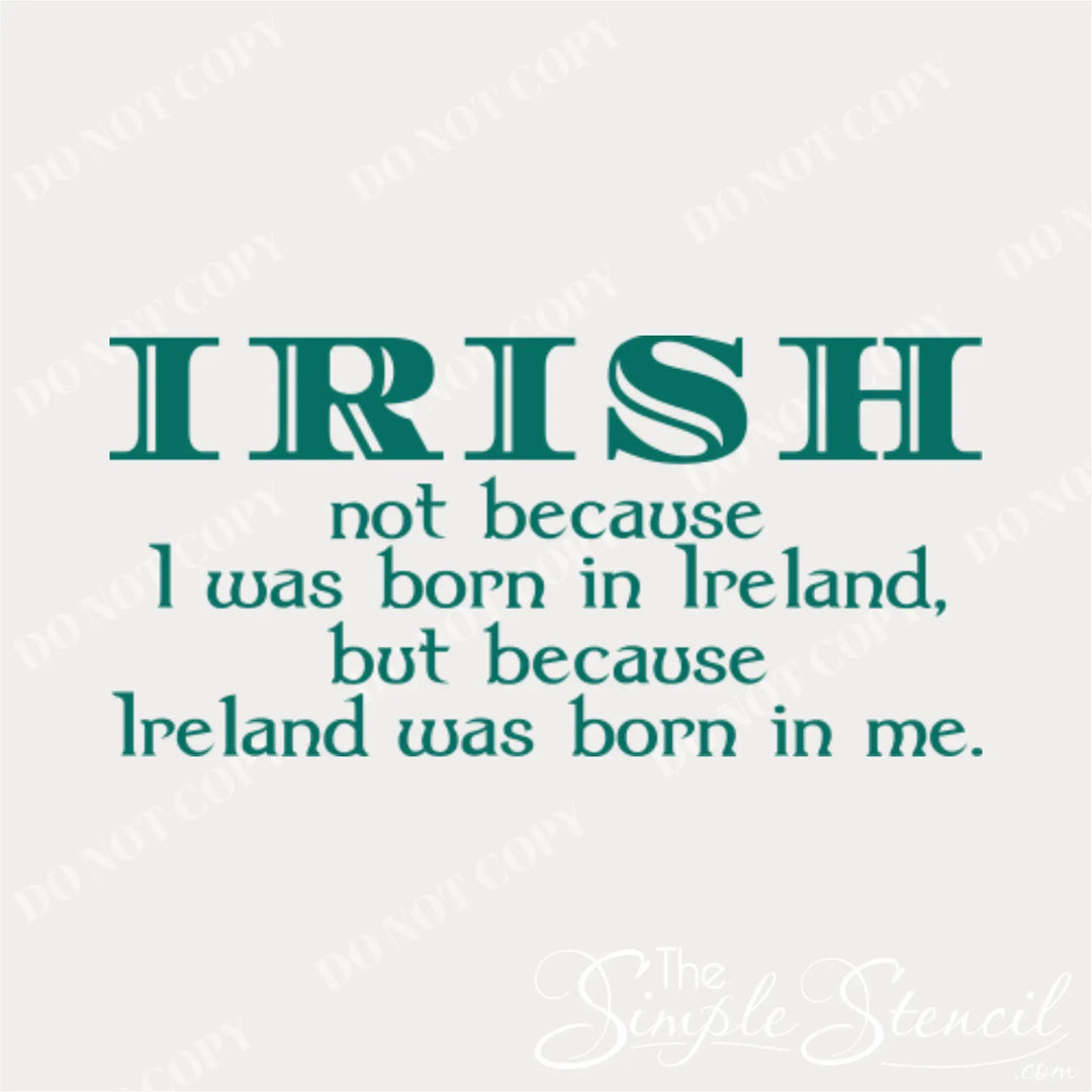 Clean graphic mockup of the 'Irish because Ireland was born in me' vinyl decal in a classic emerald green, perfect for showcasing font details and color options.