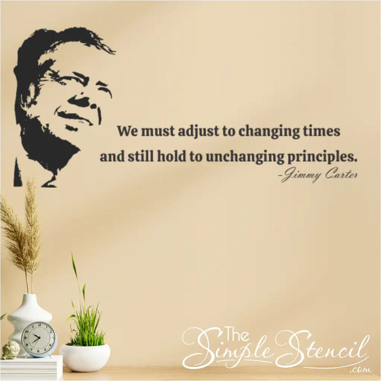 Vinyl wall decal of Jimmy Carter's profile with the quote 'We must adjust to changing times and still hold to unchanging principles.