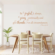Holiday Wall Decal For Dining Room - Our Be Joyful Always wall decal is the perfect way to add a touch of faith and inspiration to your dining room during the holidays. This beautiful decal is easy to apply and remove, and it's sure to be a conversation starter at your next Thanksgiving or Christmas gathering.