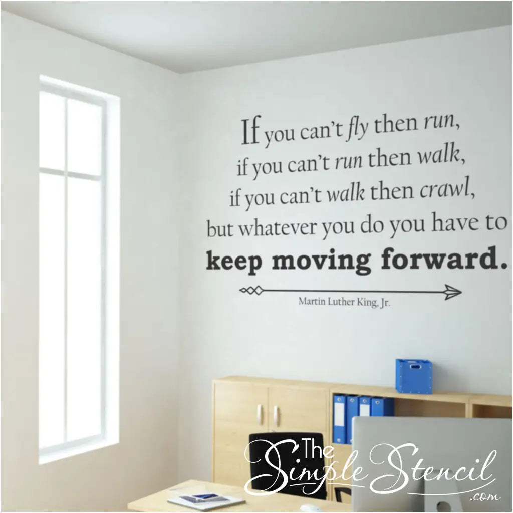 Simple Stencil wall decal of the popular quote by Martin Luther King Jr. to inspire all who read it to Keep Moving Forward!