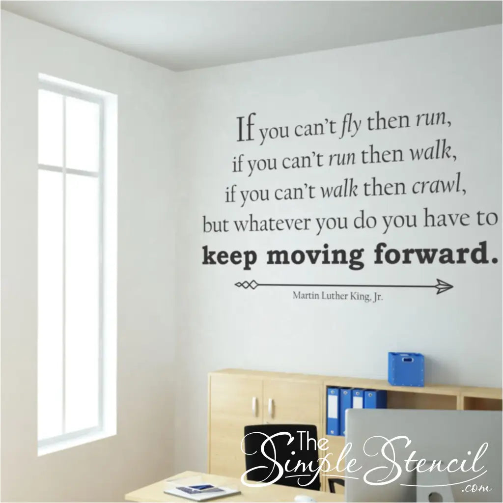 Simple Stencil wall decal of the popular quote by Martin Luther King Jr. to inspire all who read it to Keep Moving Forward!