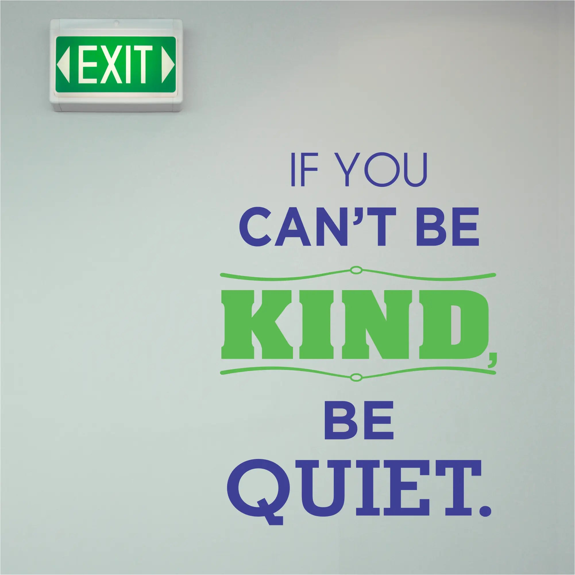 If you can't be kind, be quiet. A large vinyl wall decal display for schools and classrooms to promote kindness