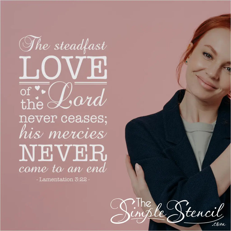 Vinyl wall decal featuring the Bible verse Lamentations 3:22, "The steadfast love of the Lord never ceases; his mercies never come to an end."