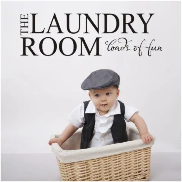 A cute wall decal that reads: The laundry room, loads of fun. 