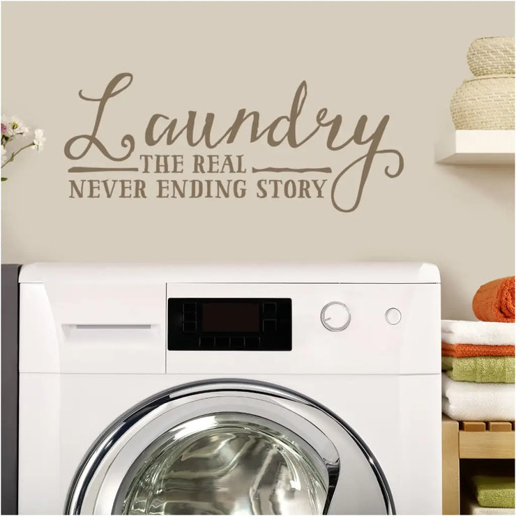 Laundry Room Wall Decal Reads "Laundry The Real Never Ending Story"