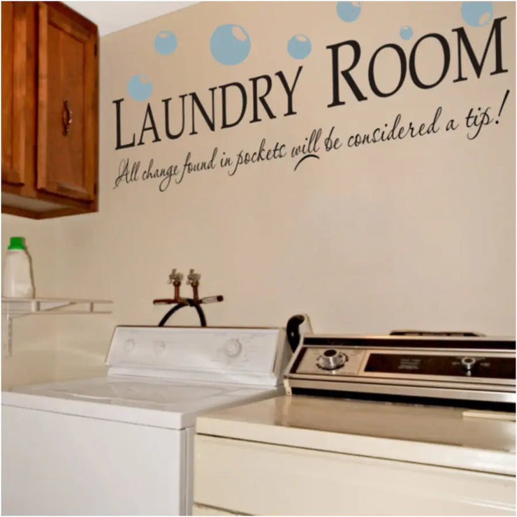 Laundry Room Wall Decal Sign reads: All change found in pockets will be considered a tip!