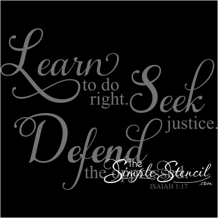 Learn To Do Right. Seek Justice. Defend The Oppressed. Isaiah 1:17 Wall Decal