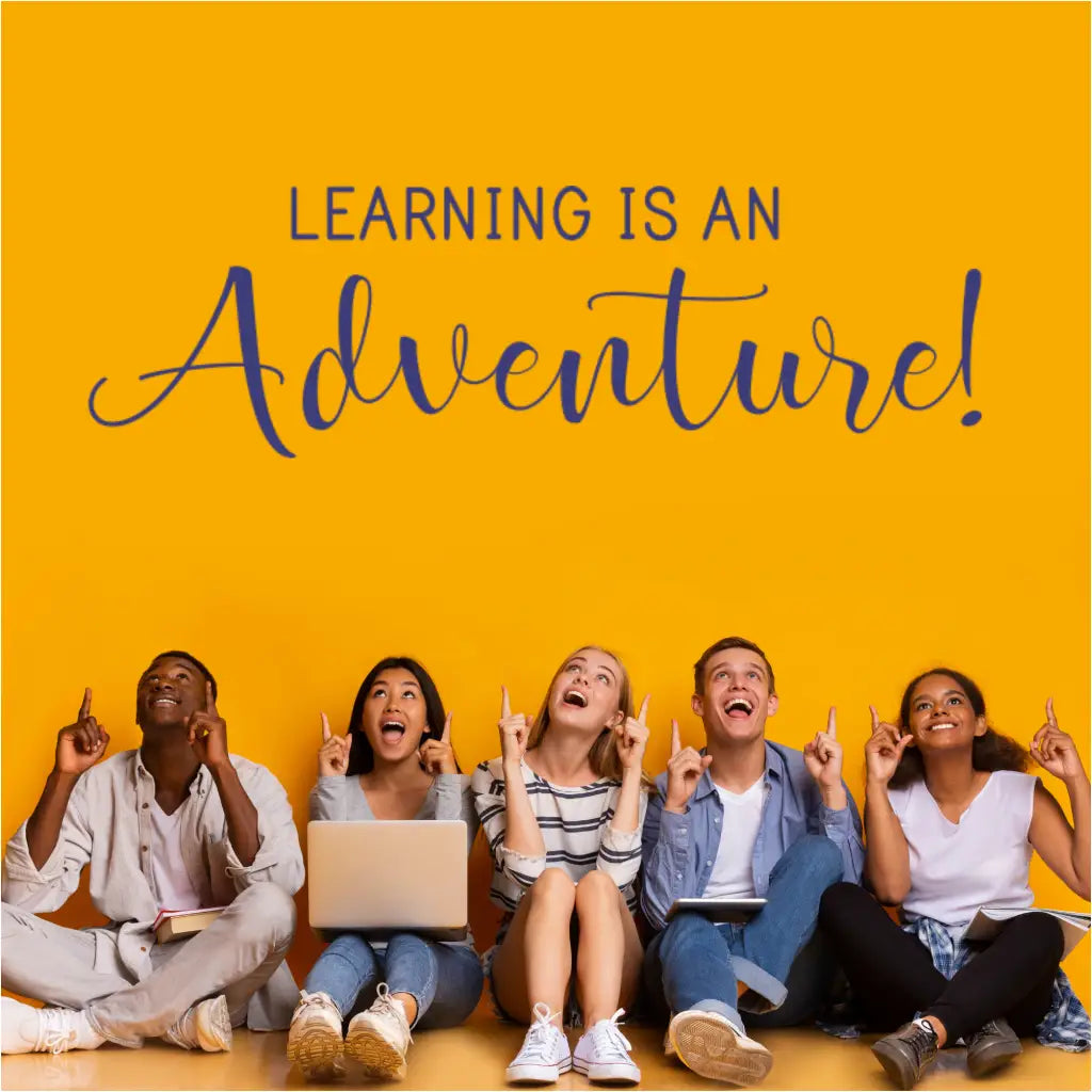 Inspirational decal for learning environments that reads: "Learning is an Adventure!" suggesting a journey of discovery.