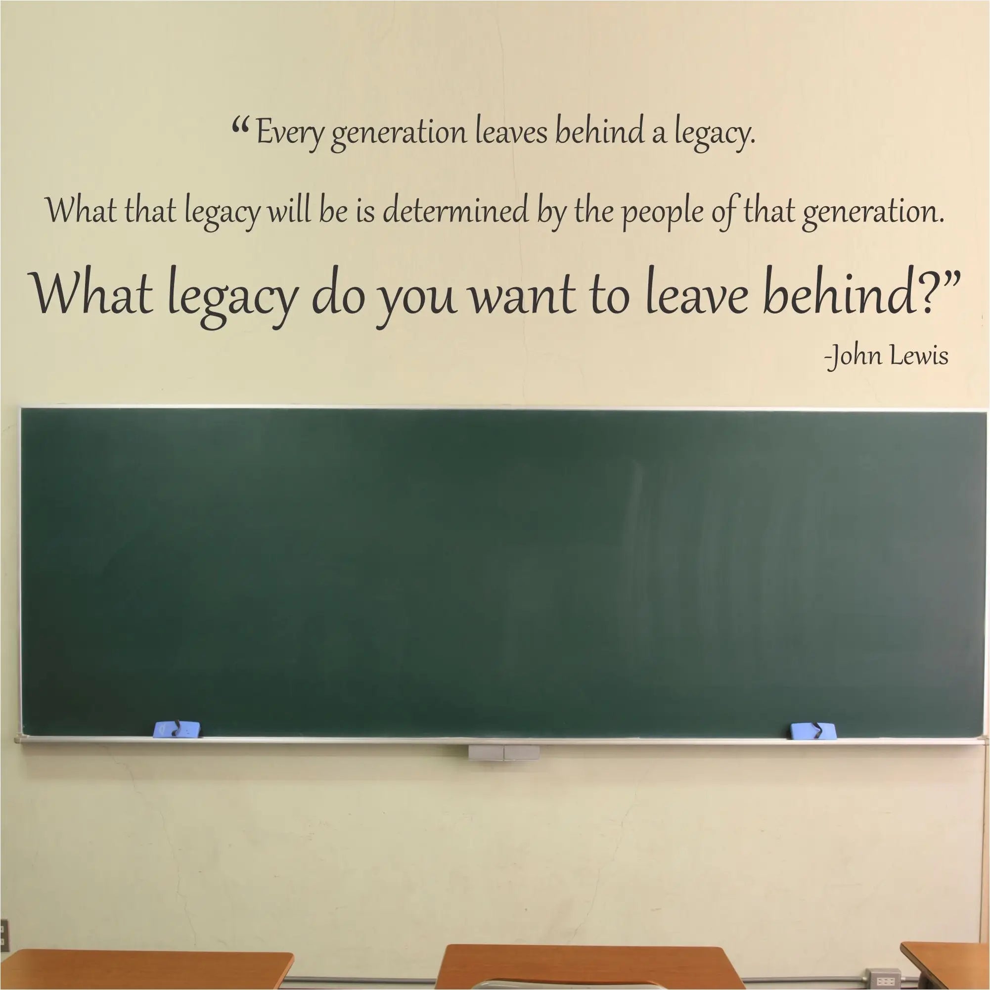 What Legacy Do You Want To Leave Behind? John Lewis Wall Quote Decal