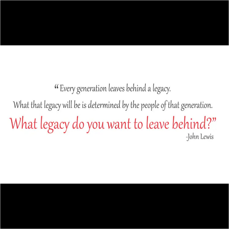 What Legacy Do You Want To Leave Behind John Lewis Wall Quote Decal