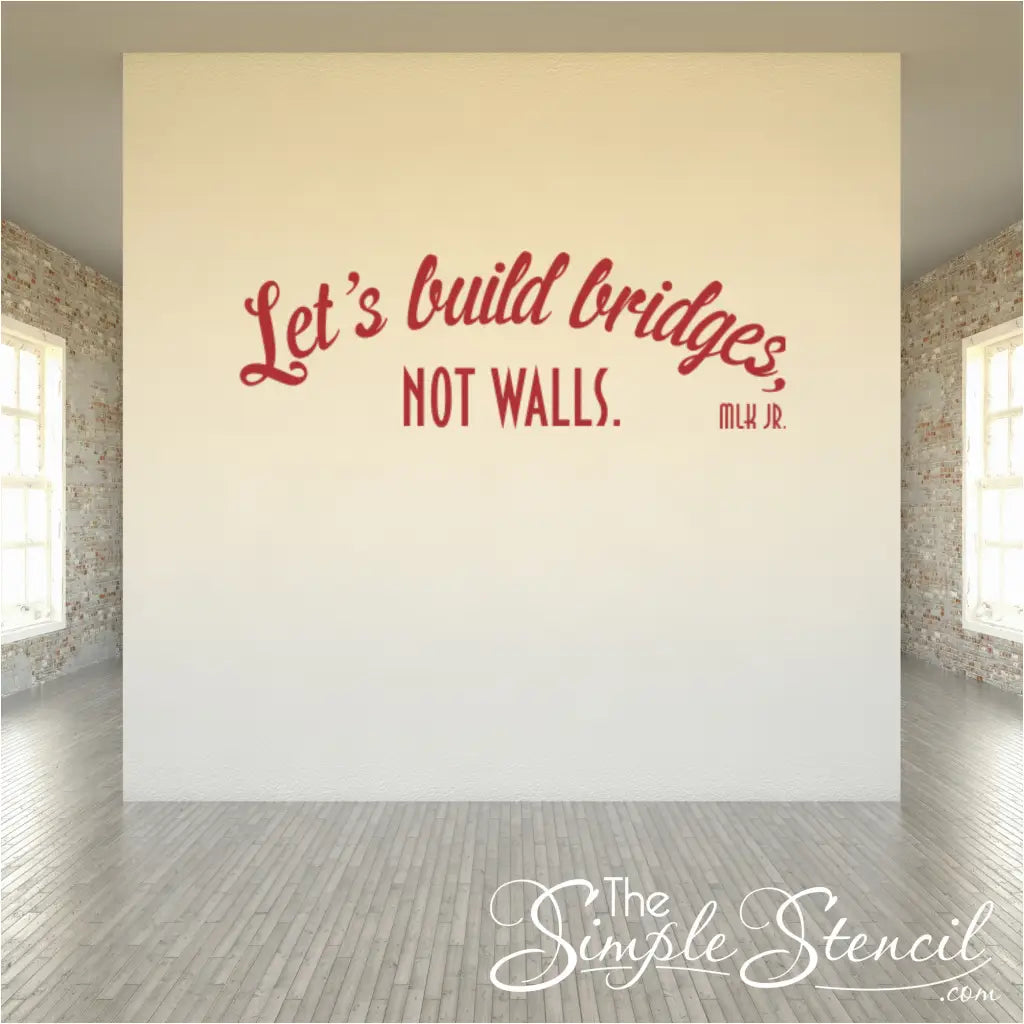 Vinyl wall decal with the quote "Let's build bridges not walls." attributed to Martin Luther King Jr.