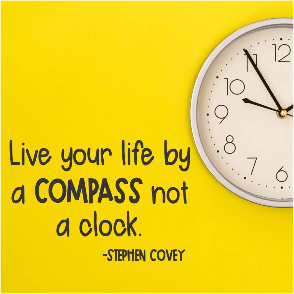 Live Your Life By A Compass Not Clock | Stephen Covey Wall Quote Decal