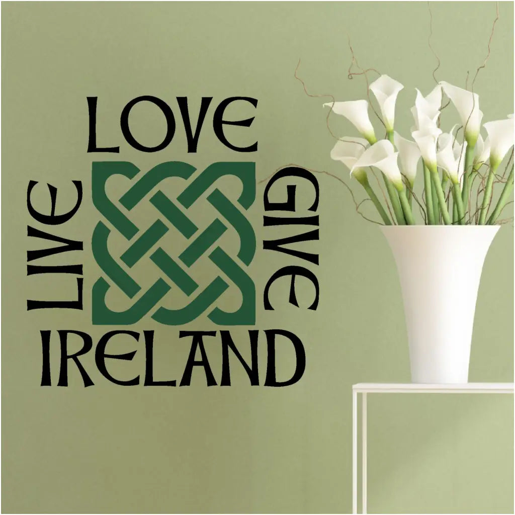 Live Love Give Ireland Celtic Knot | Wall Decal Sticker Decor