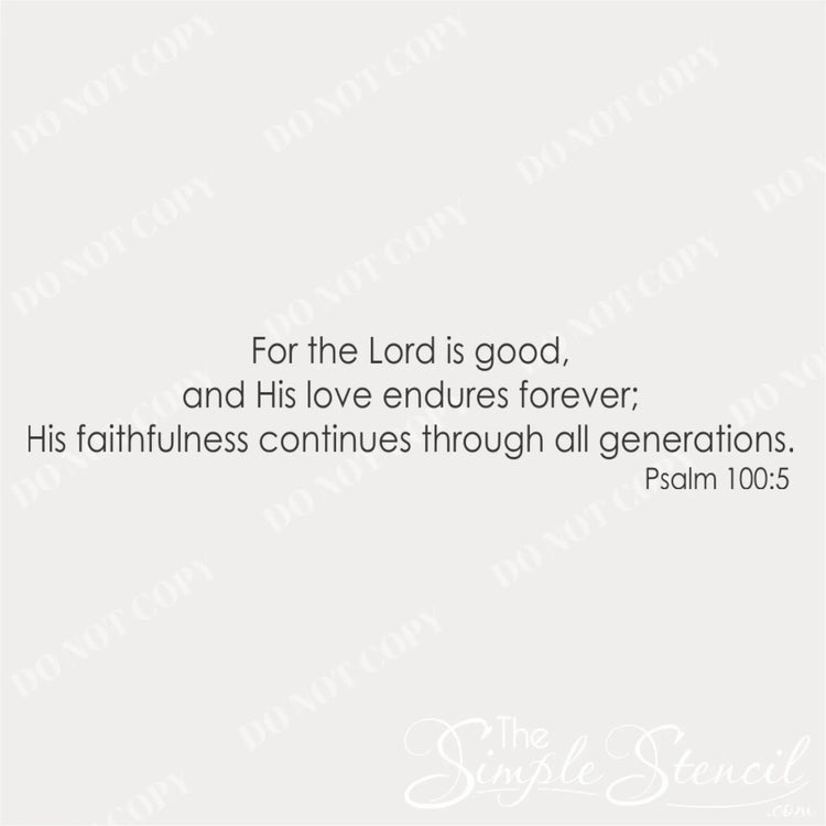 Biblical quote 'For the Lord is good, and His love endures forever; His faithfulness continues through all generations.' from Psalm 100:5 on a light gray background.