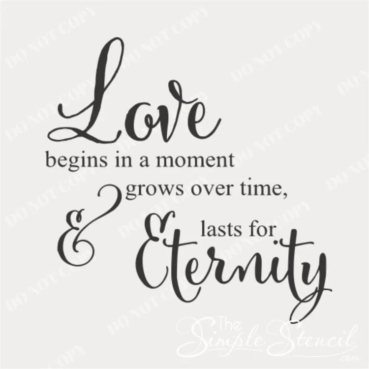 Digital graphic of the "Love begins in a moment, grows over time, & lasts for eternity" decal design in a mix of elegant cursive and serif fonts.