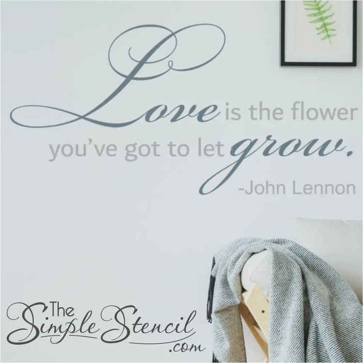 Love is the flower you've got to let grow. ~John Lennon wall art decal by The Simple Stencil